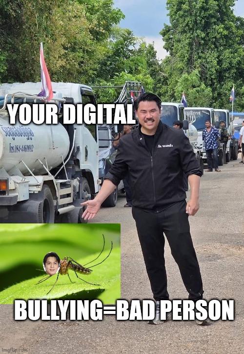 brotherwhat98 In Real Life | YOUR DIGITAL; BULLYING=BAD PERSON | image tagged in war,memes | made w/ Imgflip meme maker