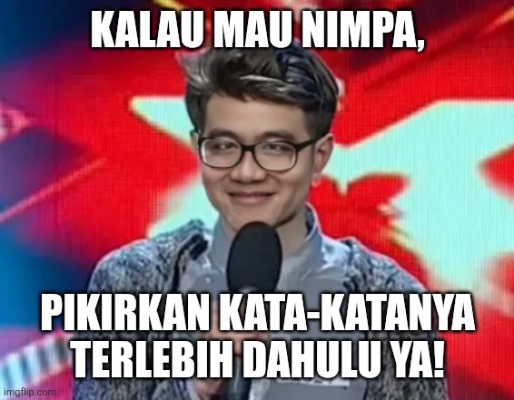 KALAU MAU NIMPA, PIKIRKAN KATA-KATANYA TERLEBIH DAHULU YA! | image tagged in memes,roast,crook | made w/ Imgflip meme maker