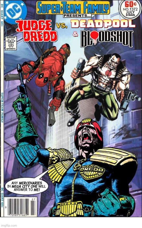 image tagged in comics,judge dredd,deadpool,bloodshot,crossover,super team family | made w/ Imgflip meme maker