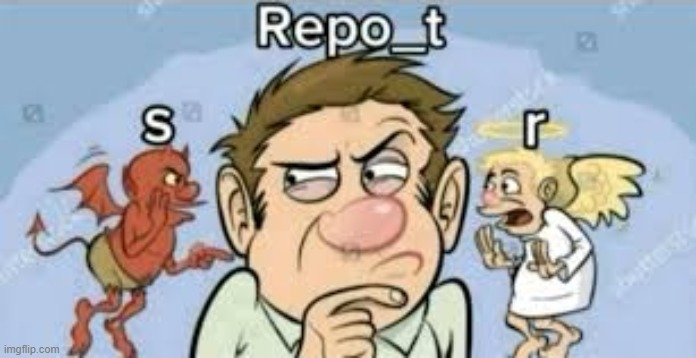 new temp | image tagged in repost vs report | made w/ Imgflip meme maker