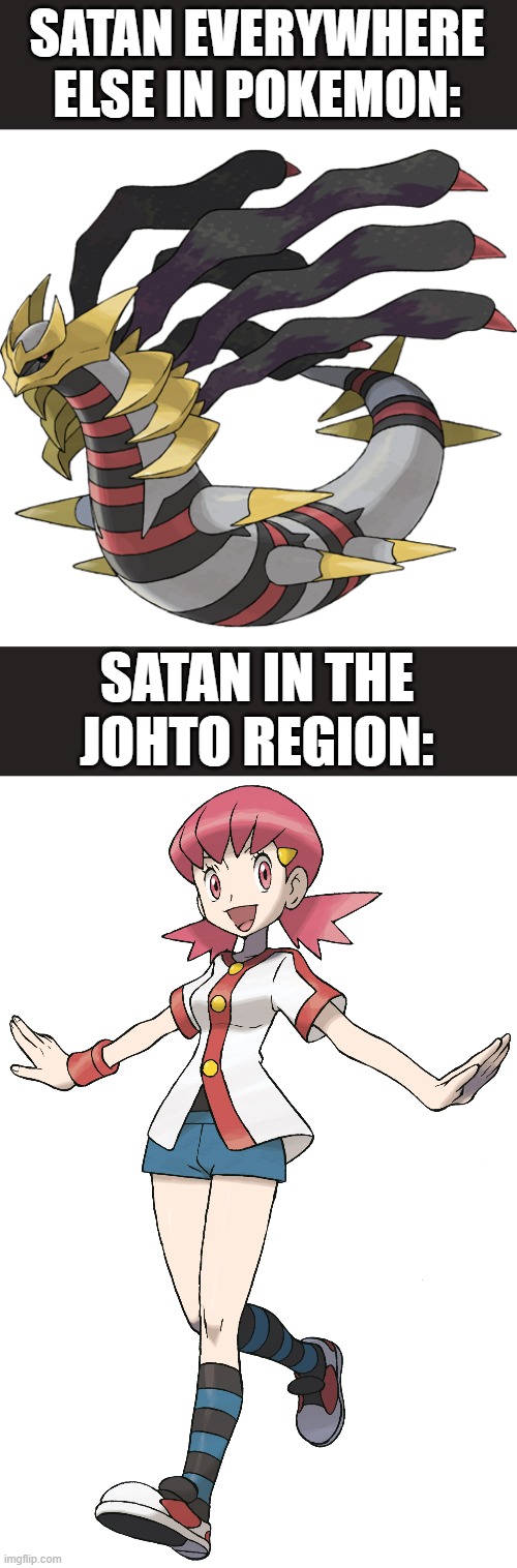 Giratina got the rest of the world except Johto | SATAN EVERYWHERE ELSE IN POKEMON:; SATAN IN THE JOHTO REGION: | image tagged in giratina,pokemon,whitney | made w/ Imgflip meme maker