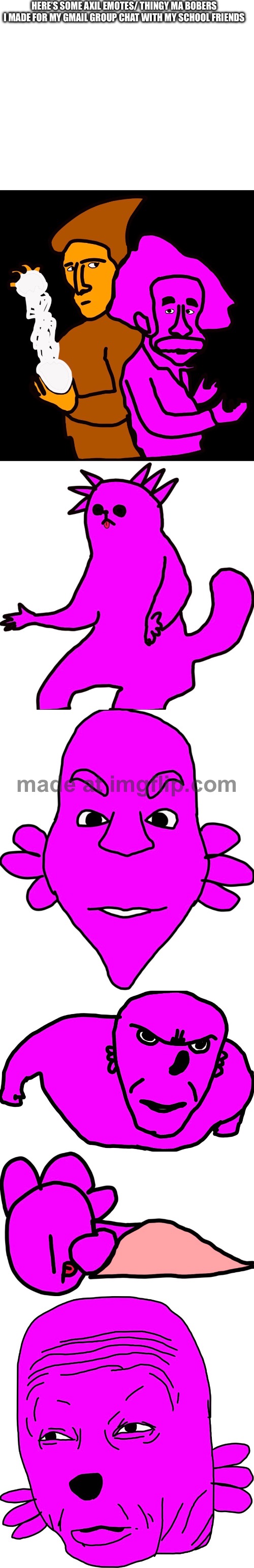 :P | HERE’S SOME AXIL EMOTES/ THINGY MA BOBERS I MADE FOR MY GMAIL GROUP CHAT WITH MY SCHOOL FRIENDS | made w/ Imgflip meme maker