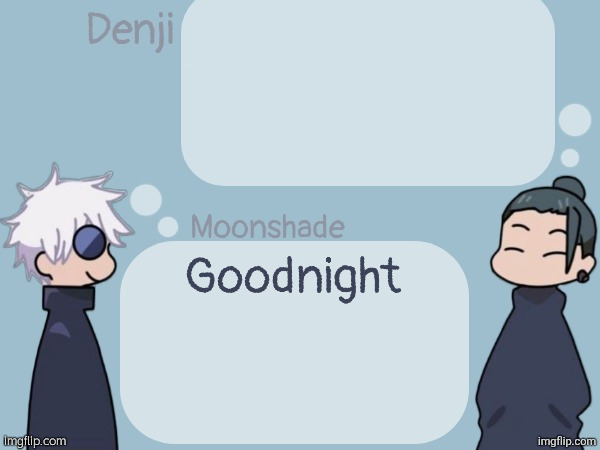 denji and Moonshade announcement template | Goodnight | image tagged in denji and moonshade announcement template | made w/ Imgflip meme maker