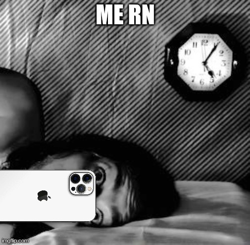 Wide Awake | ME RN | image tagged in wide awake | made w/ Imgflip meme maker