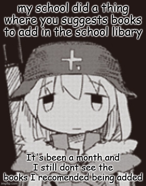 yuuri staring | my school did a thing where you suggests books to add in the school libary; It's been a month and I still dont see the books I recomended being added | image tagged in yuuri staring | made w/ Imgflip meme maker