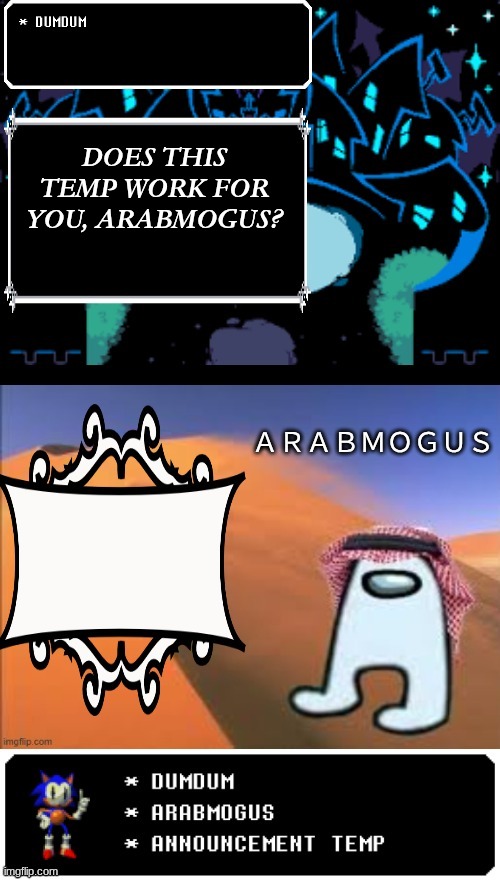arabmogus and dumdum temp | DOES THIS TEMP WORK FOR YOU, ARABMOGUS? | image tagged in arabmogus and dumdum temp | made w/ Imgflip meme maker