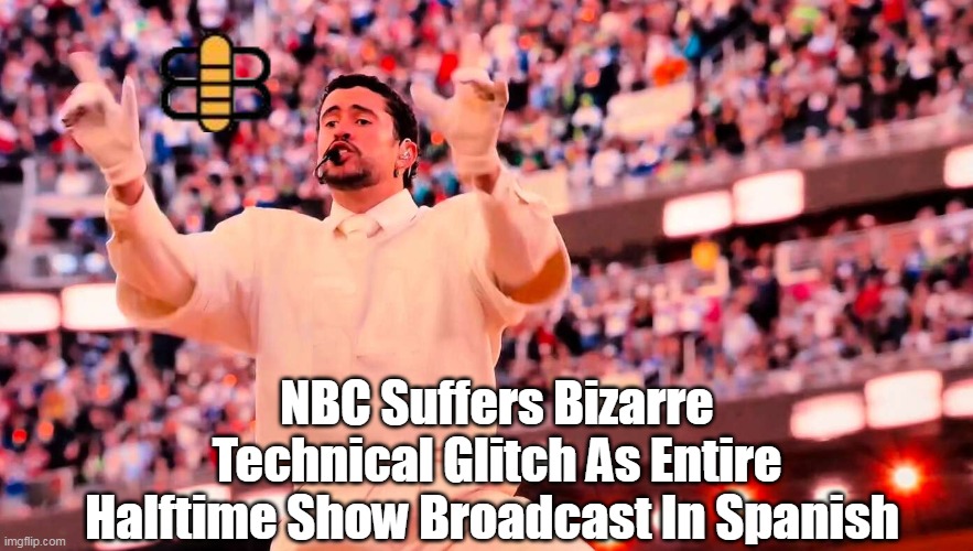 NBC Suffers Bizarre Technical Glitch As Entire Halftime Show Broadcast In Spanish | made w/ Imgflip meme maker