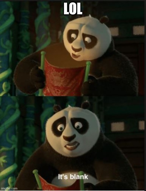 Its Blank | LOL | image tagged in its blank | made w/ Imgflip meme maker