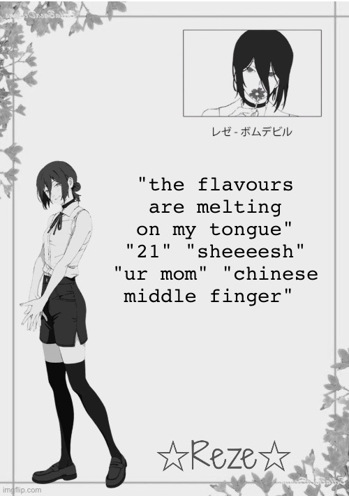 list more in the comments | "the flavours are melting on my tongue" "21" "sheeeesh" "ur mom" "chinese middle finger" | image tagged in moons reze temp 2 | made w/ Imgflip meme maker