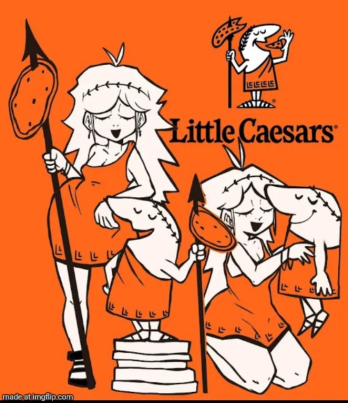 They done made a Little Caesars gal. | image tagged in pizza pizza | made w/ Imgflip meme maker