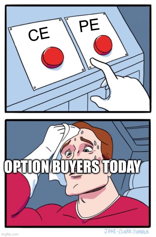 Two Buttons Meme | PE; CE; OPTION BUYERS TODAY | image tagged in memes,two buttons | made w/ Imgflip meme maker