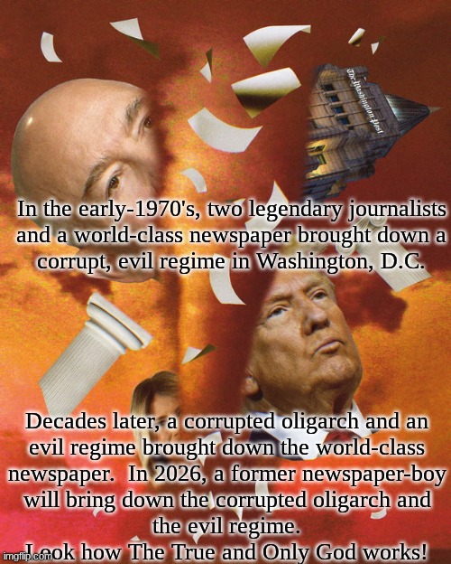 Read All About It!  ALL, for The Greater Glory of The Kingdom of The Most Victorious Christ King Yeshua! | In the early-1970's, two legendary journalists
and a world-class newspaper brought down a
corrupt, evil regime in Washington, D.C. Decades later, a corrupted oligarch and an
evil regime brought down the world-class
newspaper.  In 2026, a former newspaper-boy
will bring down the corrupted oligarch and
the evil regime.
Look how The True and Only God works! | image tagged in prince | made w/ Imgflip meme maker