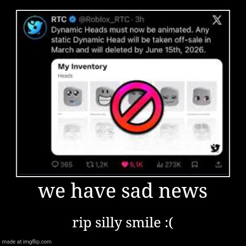 OakleyMendelevia: Wait the one with the bfdi mouth was in my scenarios. | we have sad news | rip silly smile :( | image tagged in demotivationals,dynamic head,silly smile | made w/ Imgflip demotivational maker