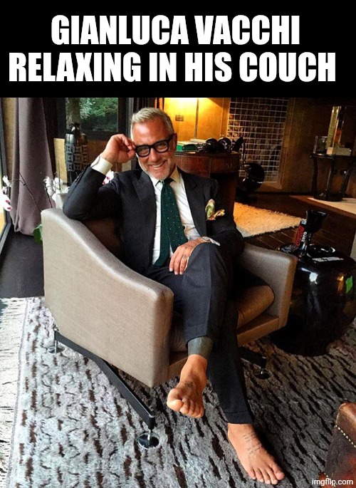 Gianluca Vacchi | GIANLUCA VACCHI RELAXING IN HIS COUCH | made w/ Imgflip meme maker