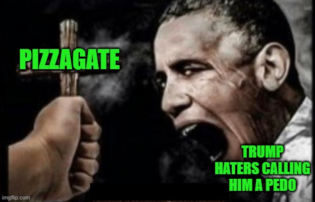 The Hubris of their Gaslight is Ridiculous | PIZZAGATE; TRUMP HATERS CALLING HIM A PEDO | image tagged in obama vampire night stalker parody | made w/ Imgflip meme maker