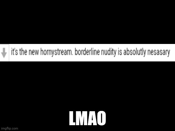 LMAO | made w/ Imgflip meme maker