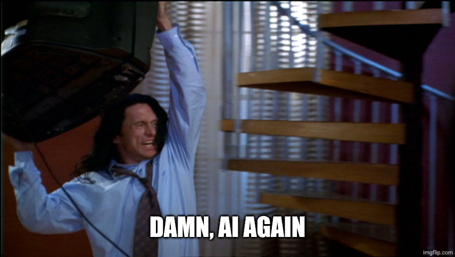 Tommy Wiseau Throws TV | DAMN, AI AGAIN | image tagged in tommy wiseau throws tv | made w/ Imgflip meme maker