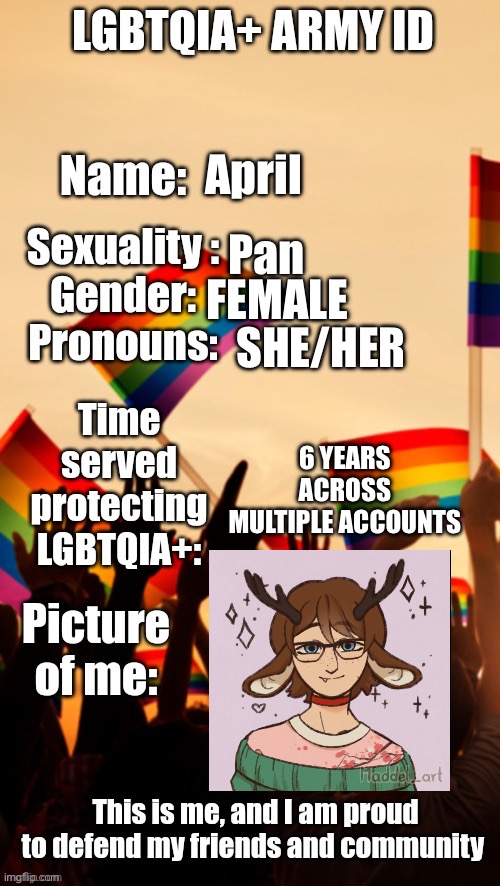 LGBTQIA+ Army ID | April; Pan; FEMALE; SHE/HER; 6 YEARS ACROSS MULTIPLE ACCOUNTS | image tagged in lgbtqia army id | made w/ Imgflip meme maker