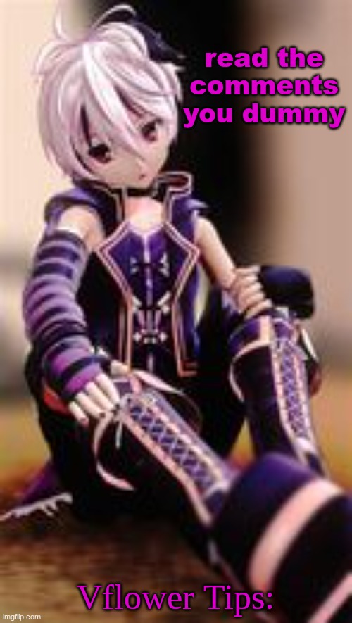 Vflower | read the comments you dummy Vflower Tips: | image tagged in vflower | made w/ Imgflip meme maker