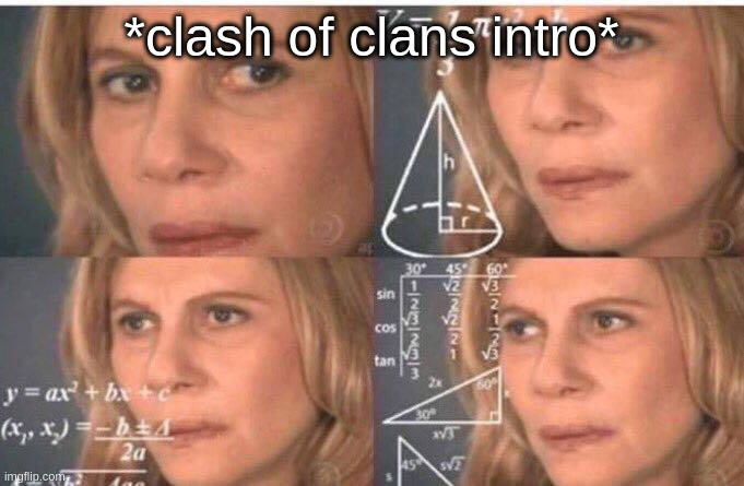 Math lady/Confused lady | *clash of clans intro* | image tagged in math lady/confused lady | made w/ Imgflip meme maker