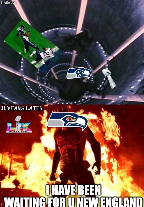 Super Bowl LX meme | 11 YEARS LATER; I HAVE BEEN WAITING FOR U NEW ENGLAND | image tagged in memes,superbowl,patriots,seattle seahawks,nfl memes | made w/ Imgflip meme maker