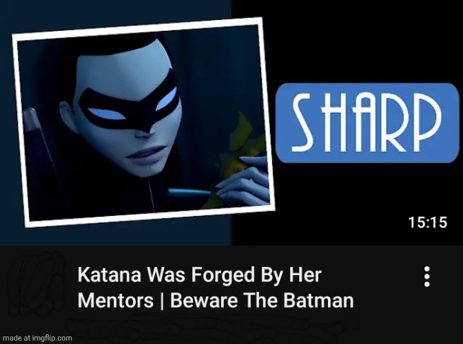 Katana Was Forged By Her Mentors | made w/ Imgflip meme maker