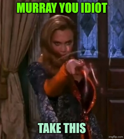 Kathleen Turner (Claudia) | MURRAY YOU IDIOT; TAKE THIS | image tagged in kathleen turner claudia | made w/ Imgflip meme maker