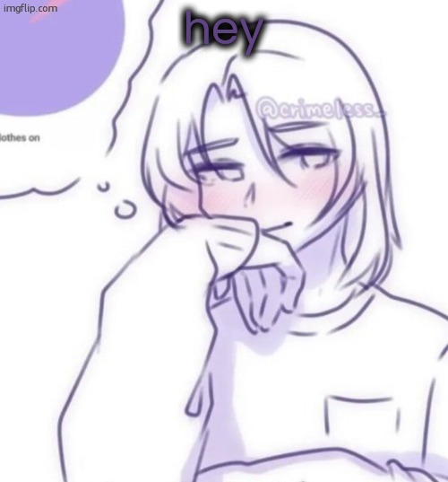 Smug look | hey | image tagged in smug look | made w/ Imgflip meme maker