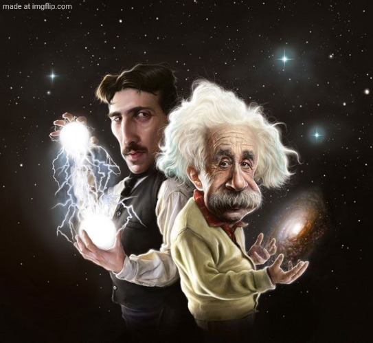 Nikola Tesla & Albert Einstein | image tagged in nikola tesla albert einstein | made w/ Imgflip meme maker