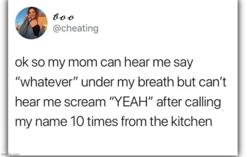 image tagged in relatable,so true,memes,parents,bad parents,whisper | made w/ Imgflip meme maker