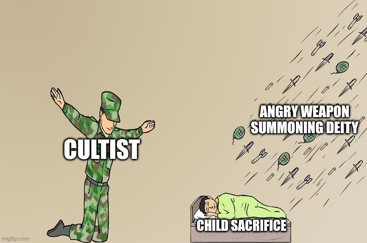 the cultist | ANGRY WEAPON SUMMONING DEITY; CULTIST; CHILD SACRIFICE | image tagged in soldier not protecting child | made w/ Imgflip meme maker