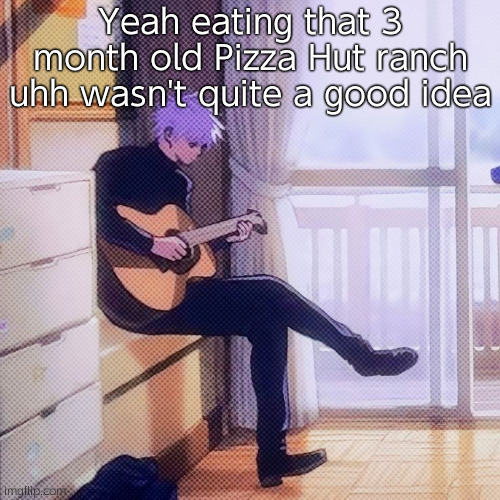 I deadass didn't expect it to be THAT old | Yeah eating that 3 month old Pizza Hut ranch uhh wasn't quite a good idea | made w/ Imgflip meme maker