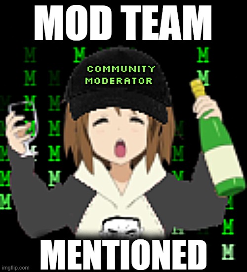 title | MOD TEAM; MENTIONED | image tagged in rmk,community moderators,site mod | made w/ Imgflip meme maker