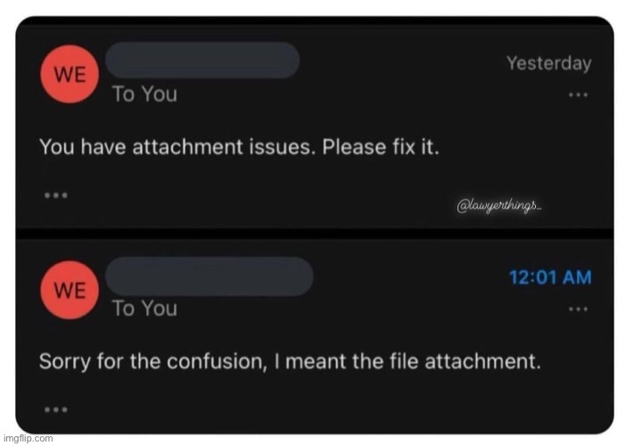 Attachment Issues | image tagged in overly attached girlfriend,email | made w/ Imgflip meme maker