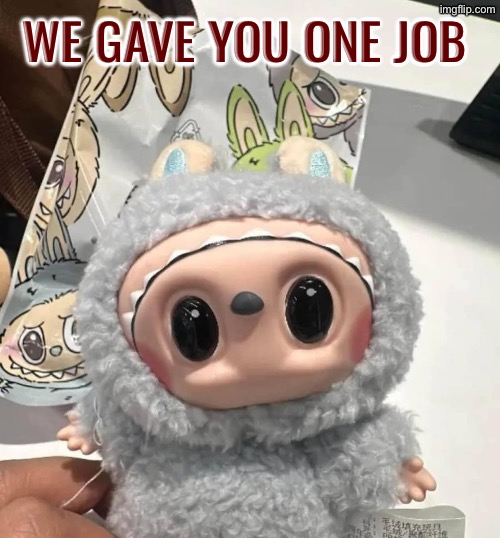 Upside-down Face | WE GAVE YOU ONE JOB | image tagged in you had one job,upside-down,creepy doll,task failed successfully,do you are have stupid,duhhh dumbass | made w/ Imgflip meme maker