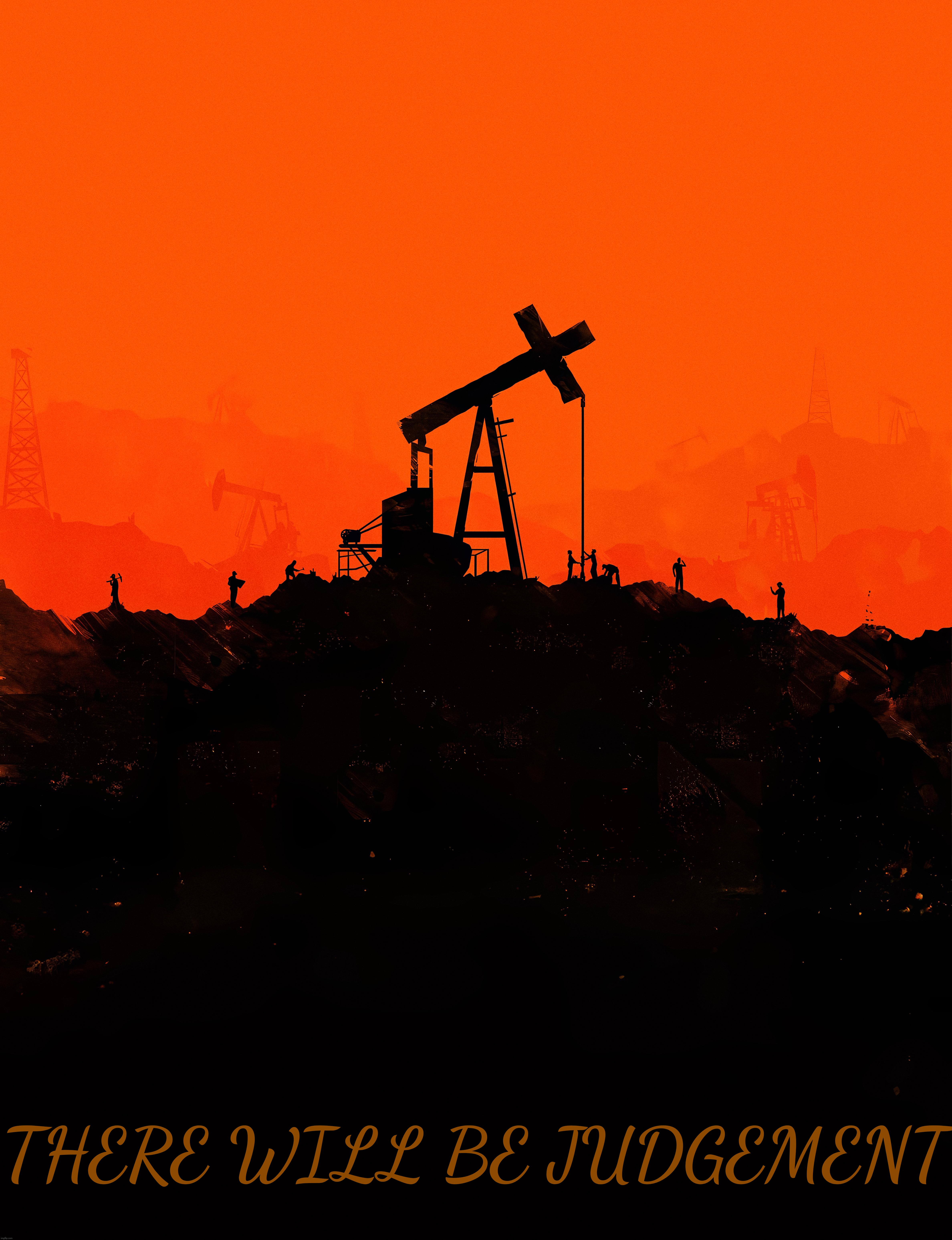 There Will Be Blood - False Prophets and Bible Thumpers who break the Commandments be Damned | THERE WILL BE JUDGEMENT | image tagged in movie poster,there will be blood,false prophet,ten commandments,judgement day,repent | made w/ Imgflip meme maker