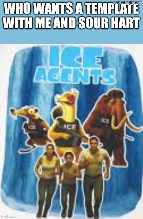 WHO WANTS A TEMPLATE WITH ME AND SOUR HART | made w/ Imgflip meme maker