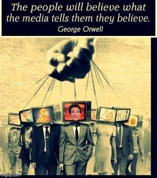 Orwellian quote about the Hoax Media | image tagged in george orwell,hoax,media | made w/ Imgflip meme maker