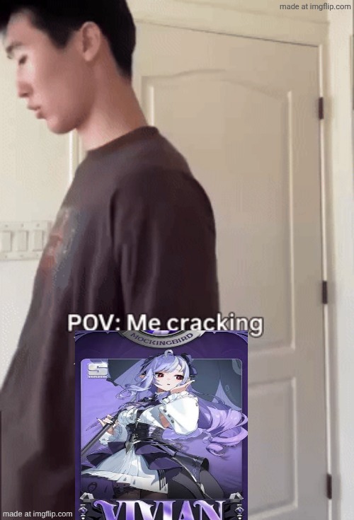 me cracking ___ | image tagged in me cracking ___ | made w/ Imgflip meme maker