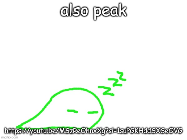 blobert eep | also peak; https://youtu.be/MSzReOhnxXg?si=1suPGKHddSXSeOVG | image tagged in blobert eep | made w/ Imgflip meme maker