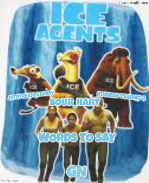 Ice agents announcement template | GN | image tagged in ice agents announcement template | made w/ Imgflip meme maker