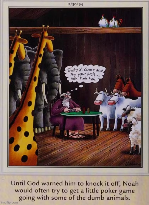 He had to pass the time somehow… | image tagged in the far side,comics,noah's ark,dumb animals,poker game | made w/ Imgflip meme maker