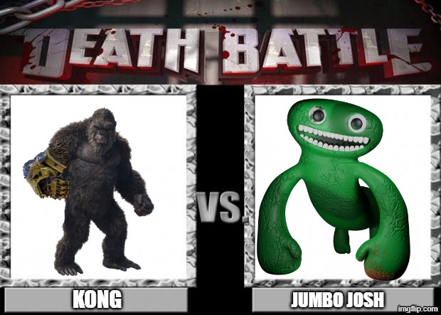 a death battle I could see that would be fair | KONG; JUMBO JOSH | image tagged in death battle | made w/ Imgflip meme maker