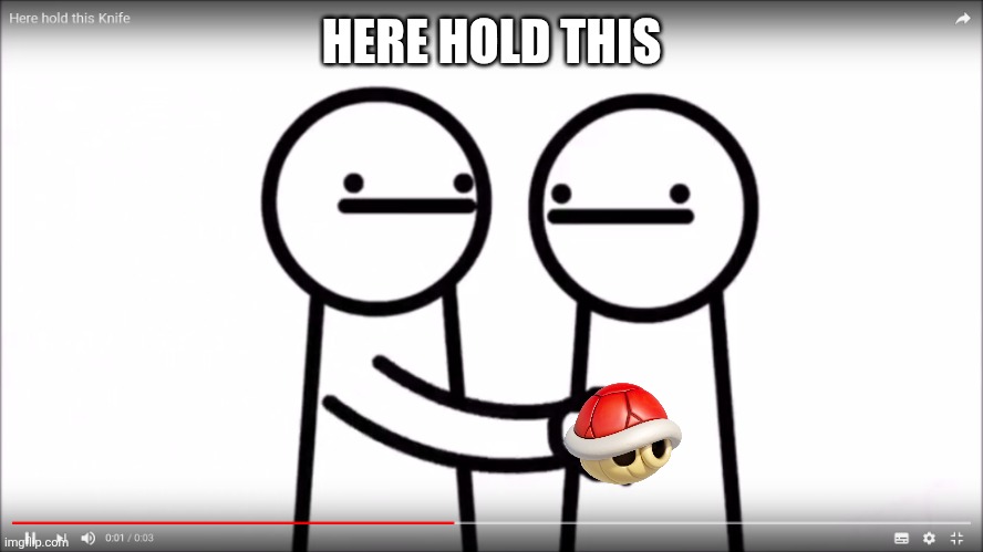 Asdfmovie Here hold this | HERE HOLD THIS | image tagged in asdfmovie here hold this | made w/ Imgflip meme maker