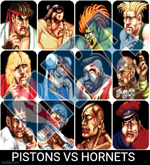 Characters from Street Fighter 2 | PISTONS VS HORNETS | image tagged in characters from street fighter 2,nba,nba memes,street fighter | made w/ Imgflip meme maker