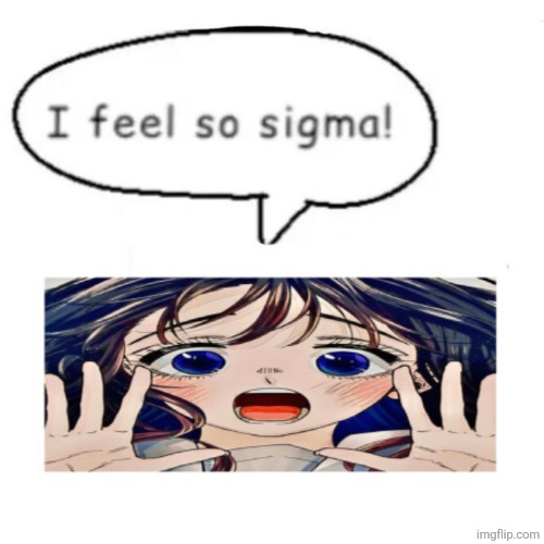 I feel so sigma waguri | image tagged in i feel so sigma waguri | made w/ Imgflip meme maker
