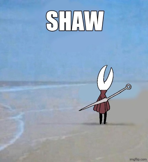 shaw | image tagged in shaw | made w/ Imgflip meme maker