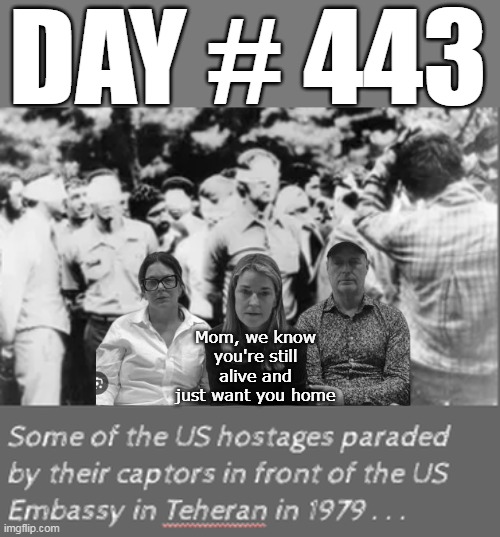 They could hold another Scamdemic, and we'd KNOW NOTHING ABOUT IT | DAY # 443; Mom, we know you're still alive and just want you home | image tagged in savannah guthrie hostage meme | made w/ Imgflip meme maker