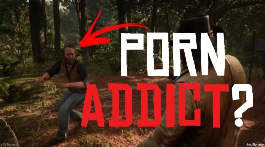 image tagged in rdr2 porn addict thumbnail | made w/ Imgflip meme maker