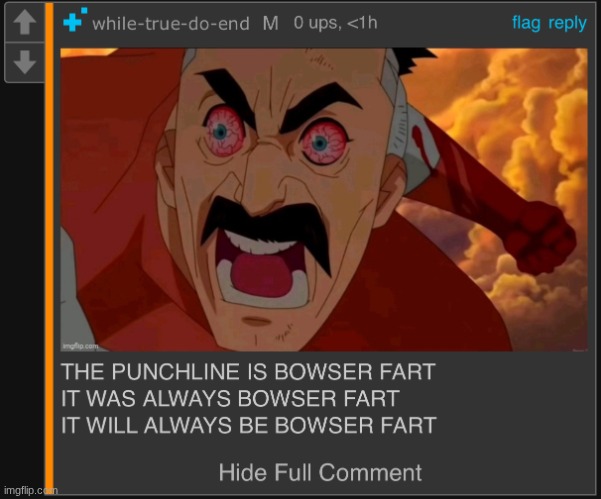 THE PUNCHLINE IS BOWSER FART | image tagged in the punchline is bowser fart | made w/ Imgflip meme maker